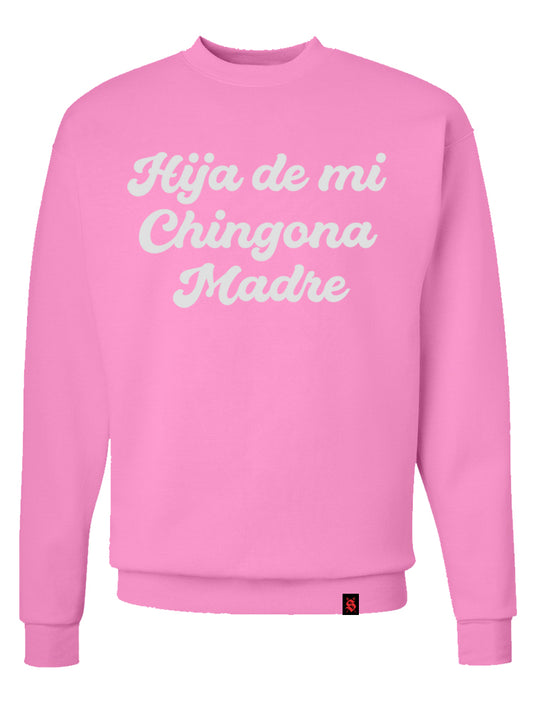 Hija De Mi Chingona Madre Crewneck