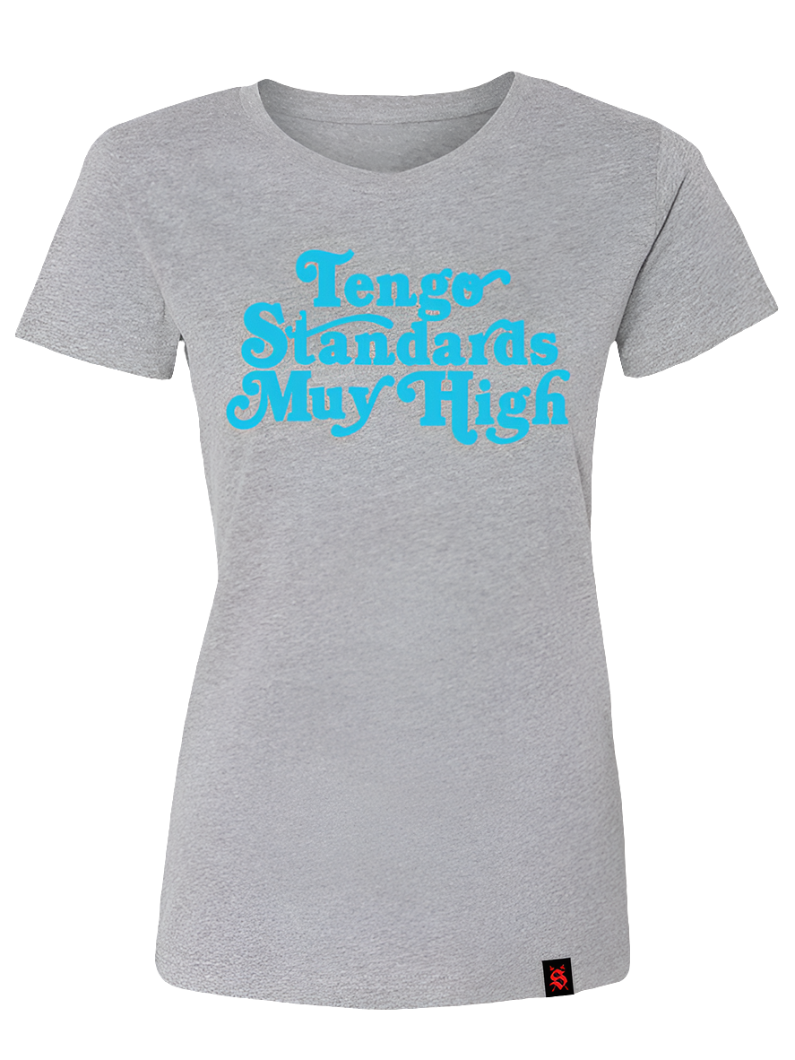 A gray women's crew neck t-shirt with the text 'Tengo Standards Muy High' printed in blue.