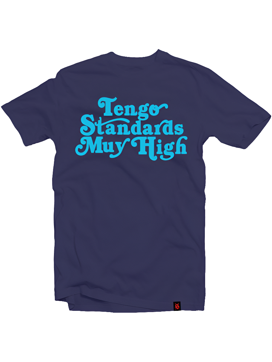 Navy blue t-shirt with 'Tengo Standards Muy High' text in blue screen print on the front.